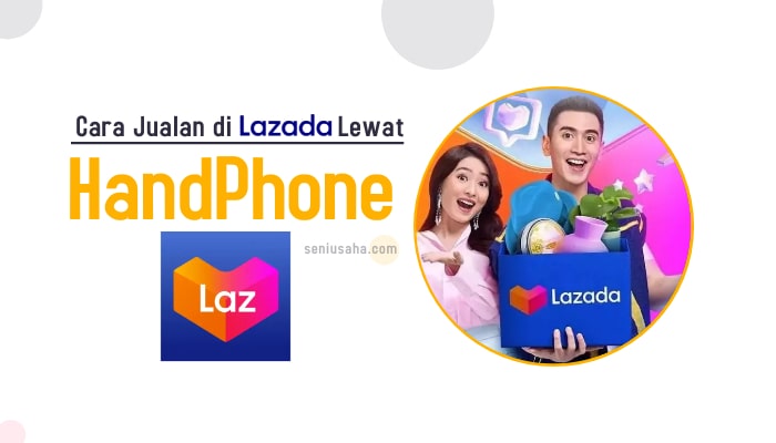 cara jualan di lazada lewat hp