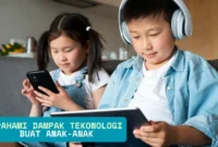 Risiko Tekonologi Canggih Buat Anak-anak